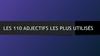 Les 110 adjectifs les plus utilisés