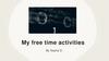 My free time activities. Where is it?  