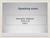 Speaking Exam. Enterprise Beginner. Units 1-15. Card 1