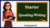 Starter Speaking Writing