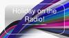 Holiday on the Radio!
