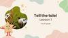 Tell the tale! Lesson 1
