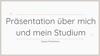 Präsentation über mich und mein Studium