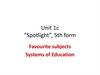 Favourite subjects Systems of Education. Unit 1c“Spotlight”, 5th form