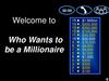 Welcome to Who Wants to Be a Millionaire