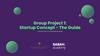 Group Project 1: Startup Concept - The Guide Introduction to Entrepreneurship