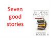 Seven good stories