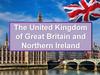 The United Kingdom of Great Britain and Northern Ireland