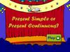 Present Simple or Present Continuous