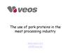 The use of pork proteins in the meat processing industry