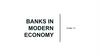Banks in modern economy