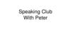 Speaking Club With Peter