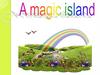 A magic Island