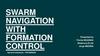 Swarm navigation with formation control