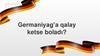 Germaniyag’a qalay ketse boladı?