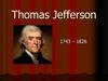 Thomas Jefferson (1743 – 1826)