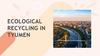 Ecological recycling in Tyumen