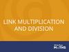 Link multiplication and division