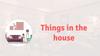 Things in the house