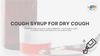 Cough syrup for dry cough