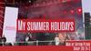 My summer holidays