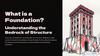 What is a Foundation? Understanding the Bedrock of Structure