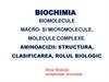 Biomolecule macro- și micromolecule, molecule complexe. Aminoacizii: structura, clasificarea, rolul biologic