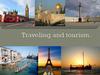 Traveling and tourism