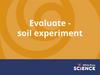Evaluate - soil experiment