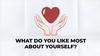 What do you like most about yourself