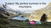 My perfect summer in the mountains