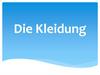 Die Kleidung