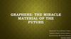 Graphene: The Miracle Material of the Future