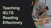 Teaching IELTS Reading Effectively