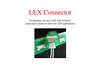 LEX Connector. To introduce the new LEX wire - to - board, crimp style connector series for LED applications
