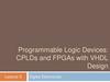 Programmable Logic Devices: CPLDs and FPGAs with VHDL