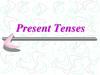 Present tenses!