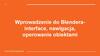 Wprowadzenie do Blendera - interface, nawigacja, operowanie obiektami