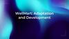 WellMart: Adaptation and Development