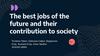 The best jobs of the future and their contribution to society