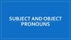 Ubject and object pronouns