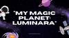 My magic planet: luminara