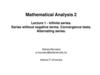 Mathematical Analysis 2 Lecture 1 - Infinite series. Series without negative terms. Convergence tests. Alternating series