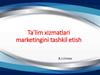Ta’lim xizmatlari marketingini tashkil etish
