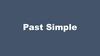 Past Simple