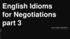 English Idioms for Negotiations  (part 3)