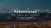 Kazakhstan The heart of Eurasia