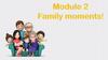 Family moments! Module 2