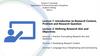 Lecture 1: Introduction to Research Context, Problem and Research Question Lecture 2: Defining Research Aim and Objectives