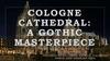Cologne cathedral: a gothic masterpiece